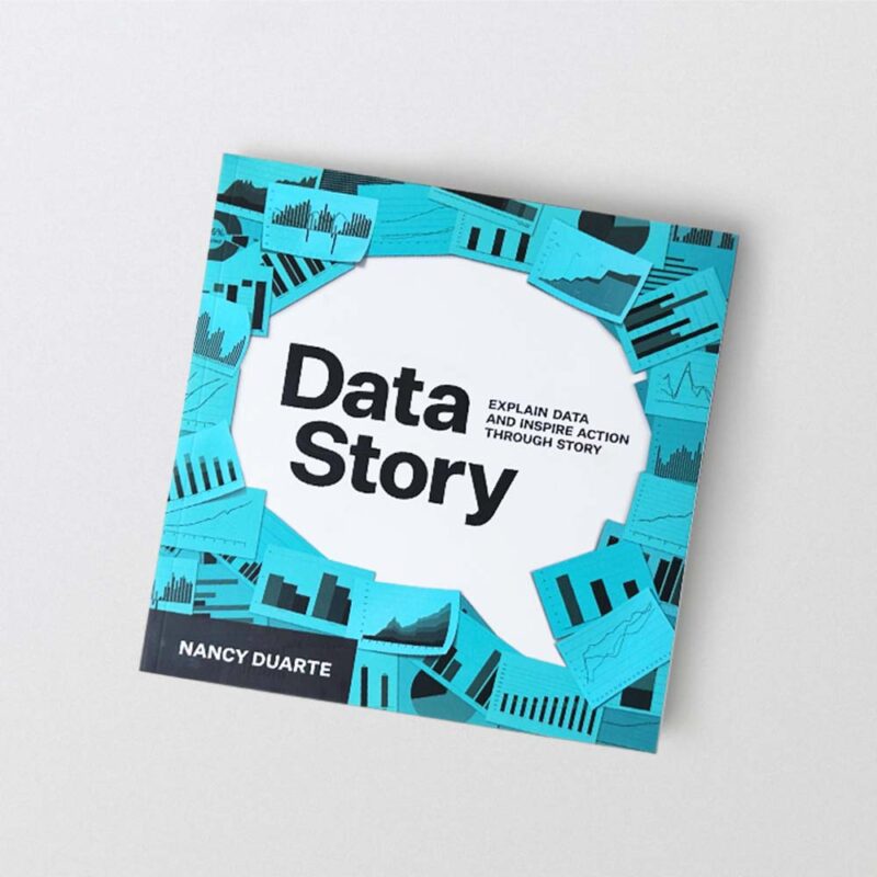 The cover of DataStory: Explain Data and Inspire Action Through Story by Nancy Duarte.
